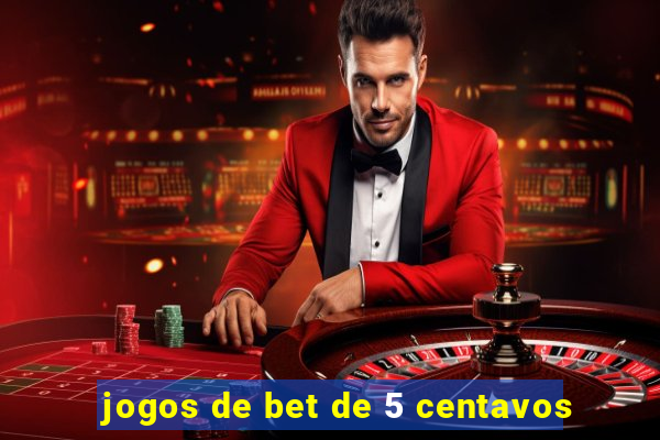 jogos de bet de 5 centavos